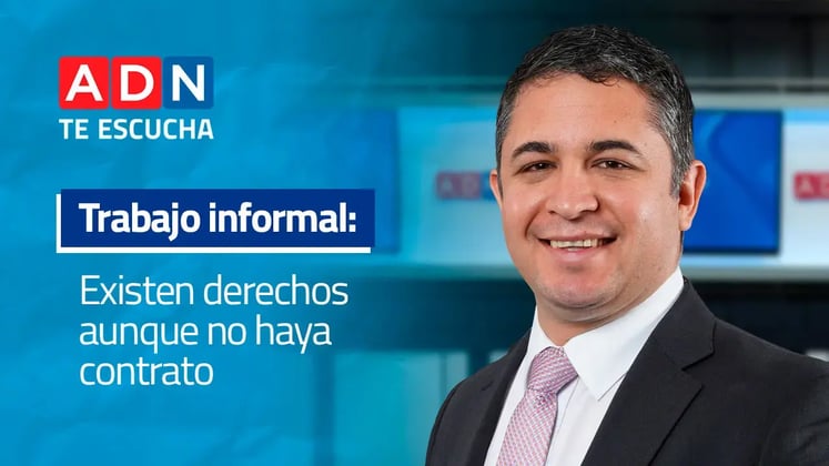 ADN Te escucha. Trabajo informal: existen derechos aunque no haya contrato.